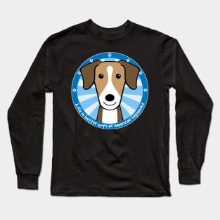 Life is Better With an American Foxhound Long Sleeve T-Shirt